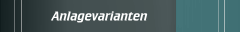 Anlagevarianten